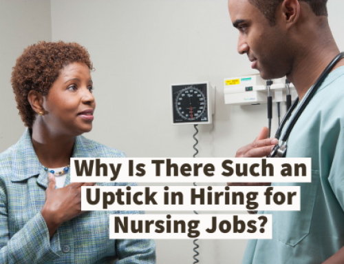 Why Is There Such an Uptick in Hiring for Nursing Jobs?